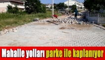 Mahalle yolları parke ile kaplanıyor