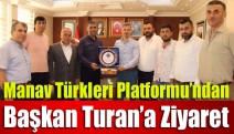 Manav Türkleri Platformu’ndan Başkan Turan’a ziyaret