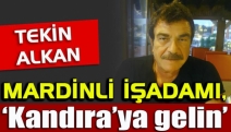 Mardinli İşadamı Tekin Alkan, ‘Kandıra’ya gelin’