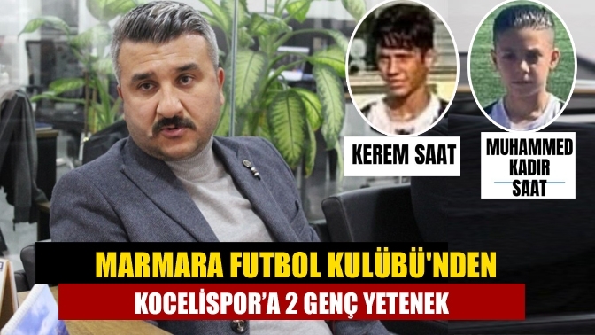 Marmara Futbol Kulübü'nden Kocelispor’a 2 Genç Yetenek
