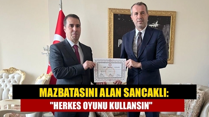 Mazbatasını alan Sancaklı: "Herkes oyunu kullansın"