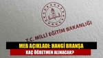 MEB açıkladı: Hangi branşa kaç öğretmen alınacak?