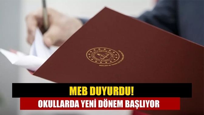 MEB duyurdu! Okullarda yeni dönem başlıyor