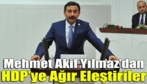 Mehmet Akif Yılmaz’dan HDP’ye Ağır Eleştiriler