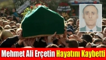 Mehmet Ali Erçetin hayatını kaybetti