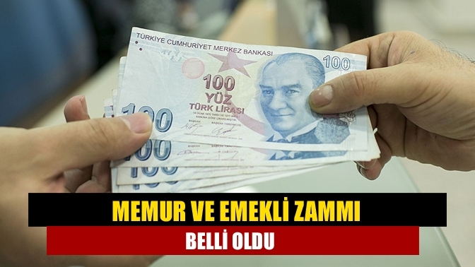 Memur ve emekli zammı belli oldu