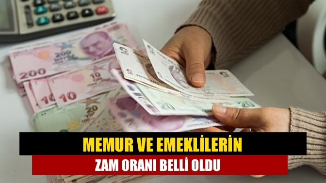 Memur ve emeklilerin zam oranı belli oldu