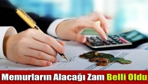 Memurların alacağı zam belli oldu