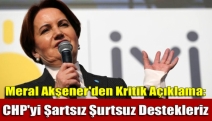 Meral Akşener'den kritik açıklama: CHP'yi Şartsız Şurtsuz destekleriz