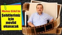 Merkez Erikli’de Şehitlerimiz için mevlid okunacak