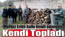 Merkez Erikli halkı kendi odununu kendi topladı