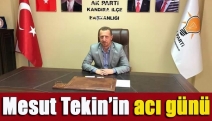 Mesut Tekin’in acı günü