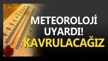 METEOROLOJİ UYARDI! KAVRULACAĞIZ