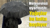 Meteoroloji uyarmıştı: Yağışlar bu hafta başlıyor