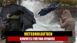 Meteoroloji'den kuvvetli fırtına uyarısı