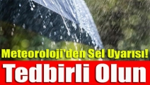 Meteoroloji'den sel uyarısı! Tedbirli olun