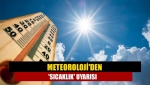 Meteoroloji'den 'sıcaklık' uyarısı
