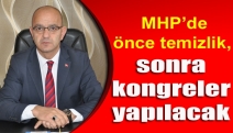 MHP’de önce temizlik, sonra kongreler yapılacak