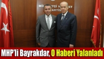 MHP’li Bayrakdar, o haberi yalanladı