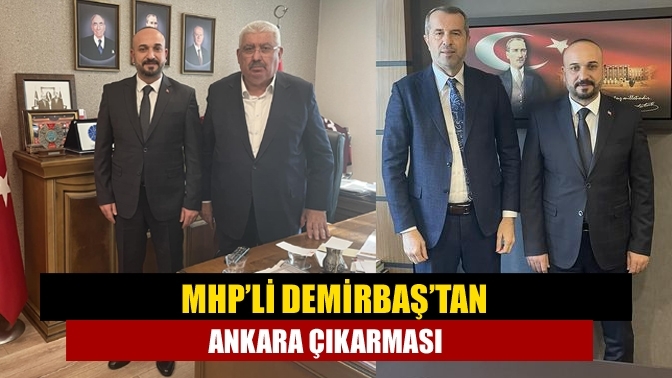 MHP’li Demirbaş’tan Ankara çıkarması