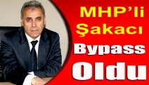 MHP’li Şakacı bypass oldu