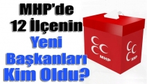 MHP'de 12 ilçenin yeni başkanları kim oldu?