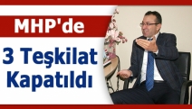 MHP'de 3 teşkilat kapatıldı