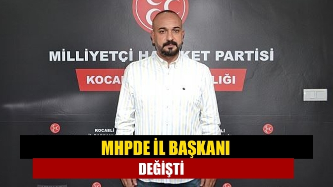 MHP'de il başkanı değişti