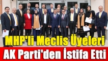 MHP'li Meclis Üyeleri AK Parti'den İstifa Etti