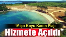 “Miço Koyu Kadın Plajı Hizmete Açıldı”