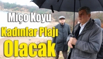 Miço koyu kadınlar plajı olacak