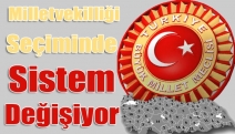 Milletvekilliği seçiminde sistem değişiyor