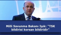 Milli Savunma Bakanı: TSK bildirisi korsan