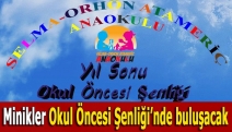 Minikler Okul Öncesi Şenliği’nde buluşacak