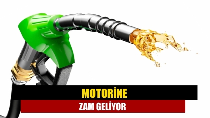 Motorine zam geliyor