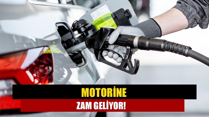 Motorine zam geliyor!