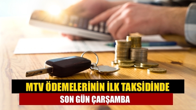 MTV ödemelerinin ilk taksidinde son gün çarşamba