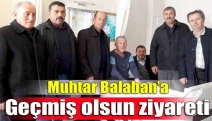 Muhtar Balaban’a geçmiş olsun ziyareti