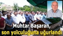 Muhtar Başaran, son yolculuğuna uğurlandı