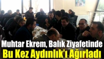 Muhtar Ekrem, balık ziyafetinde bu kez Aydınlık’ı ağırladı