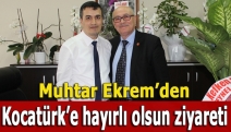 Muhtar Ekrem’den Kocatürk’e hayırlı olsun ziyareti