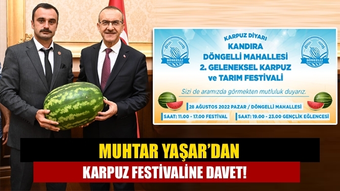 Muhtar Yaşar’dan Karpuz Festivaline Davet!