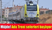 Müjde! Ada Treni seferleri başlıyor