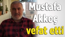 Mustafa Akkoç vefat etti