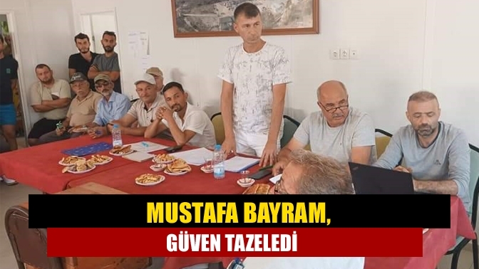 Mustafa Bayram, güven tazeledi
