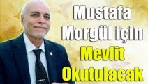 Mustafa Morgül için mevlit okutulacak