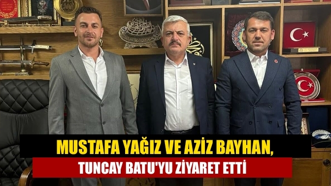 Mustafa Yağız ve Aziz Bayhan, Tuncay Batu'yu Ziyaret Etti