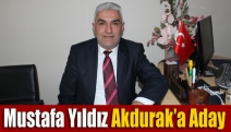 Mustafa Yıldız Akdurak’a Aday