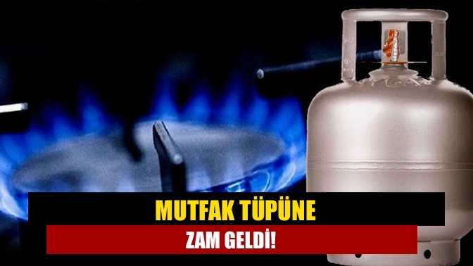 Mutfak tüpüne zam geldi!