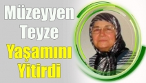 Müzeyyen Teyze Yaşamını Yitirdi